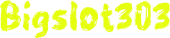 Bigslot303